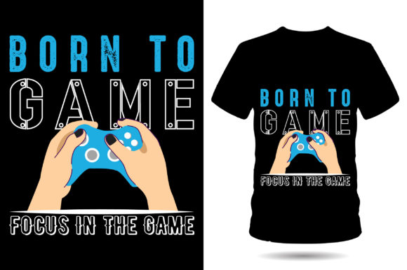 Born to Game Graphics for T-Shirt Designs