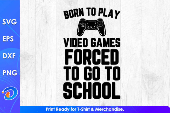 Born to Play Video Games Funny Gaming Graphics for T-Shirt Designs