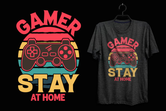 Gamer Stay at Home Gaming T Shirt Quotes Graphics