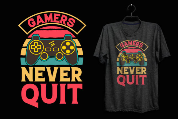 Gamers Never Quit: Graphics for T-Shirt Designs