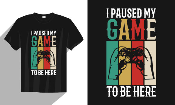 I Paused My Game Gaming T Shirt Design: Graphics & Print Templates