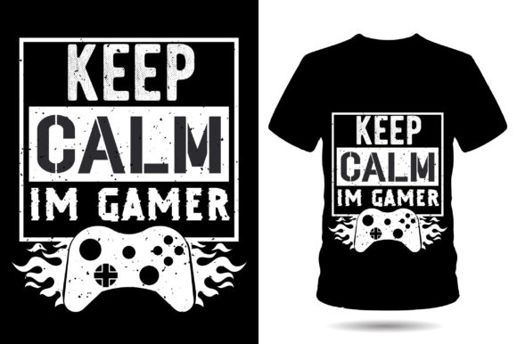 Keep Calm I'm Gamer: Graphics for T-Shirt Designs