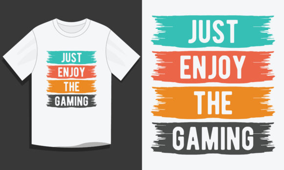 Review: Gaming T Shirt Design, Just Enjoy the
